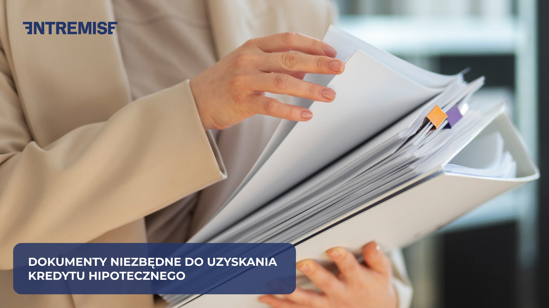 Dokumenty niezbędne do uzyskania kredytu hipotecznego