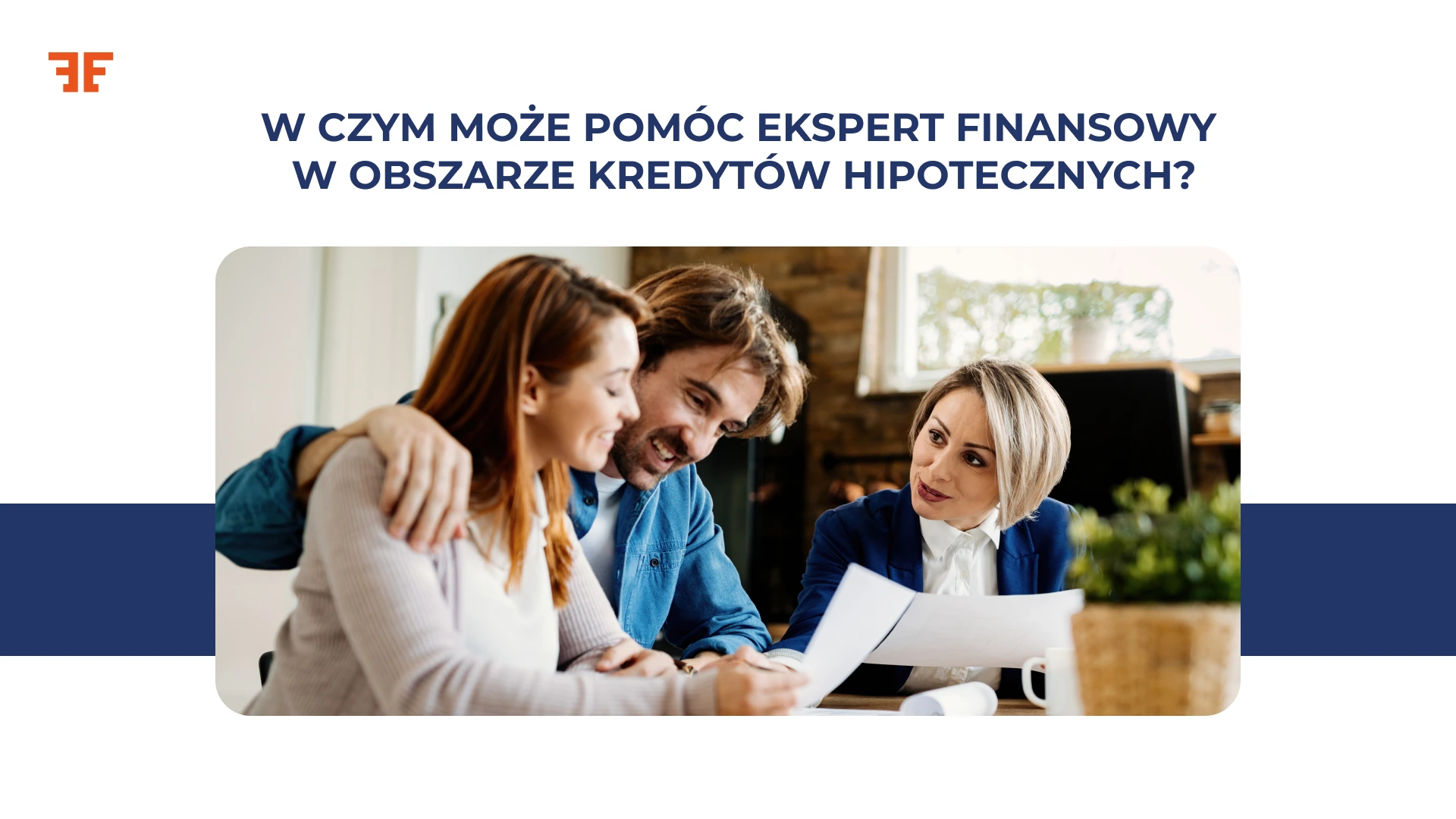 W czym może pomóc ekspert finansowy w obszarze kredytów hipotecznych?