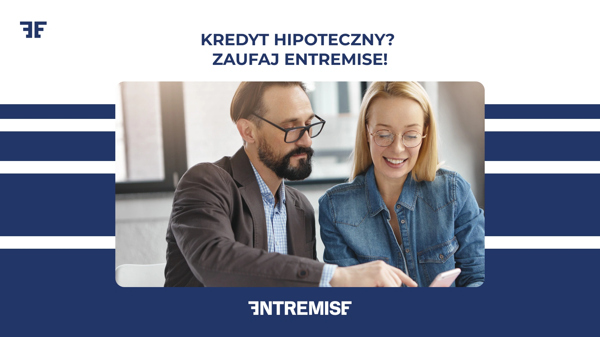 Kredyt hipoteczny? Zaufaj Entremise!